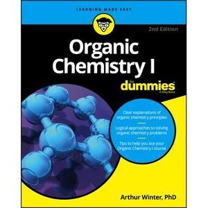 Organic Chemistry I for Dummies -- Arthur Winter